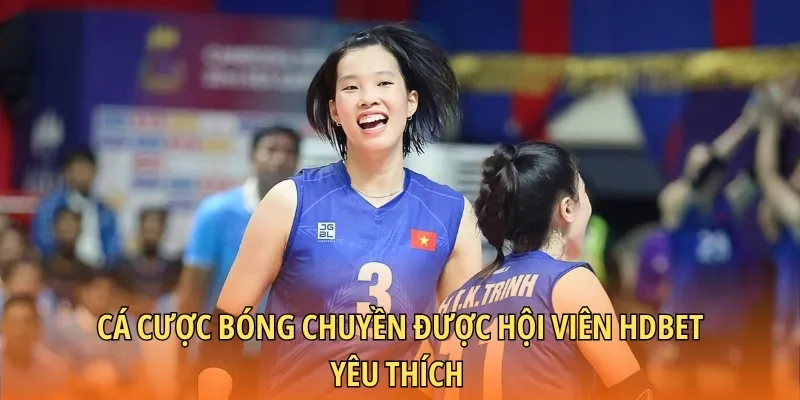 Cá cược bóng chuyền được hội viên HDBET yêu thích