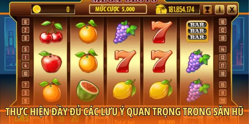 Thực hiện đầy đủ các lưu ý quan trọng trong săn hũ