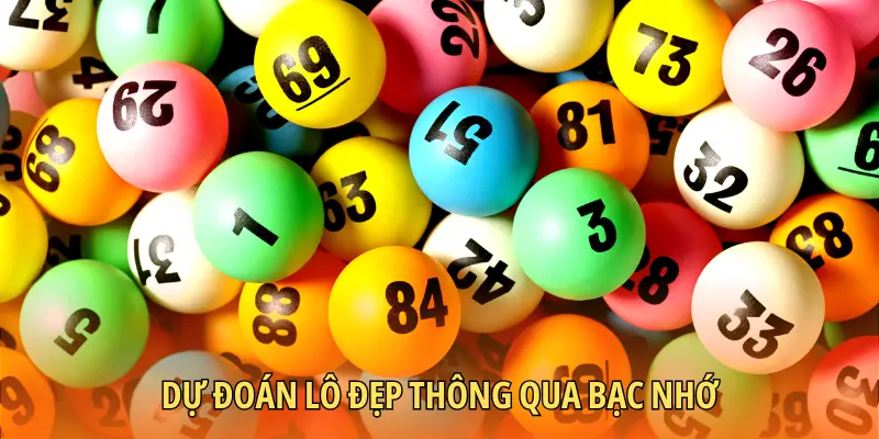 Dự đoán lô đẹp thông qua bạc nhớ