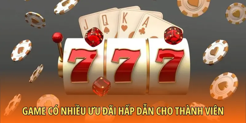 Game có nhiều ưu đãi hấp dẫn cho thành viên