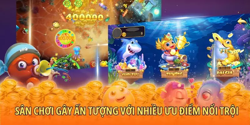 Sân chơi gây ấn tượng với nhiều ưu điểm nổi trội