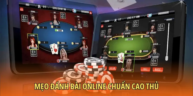 Mẹo đánh bài online chuẩn cao thủ