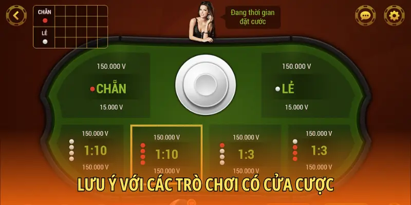 Lưu ý với các trò chơi có cửa cược