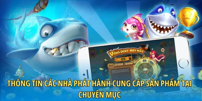 Thông tin các nhà phát hành cung cấp sản phẩm tại chuyên mục