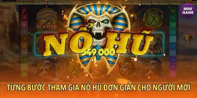 Từng bước tham gia nổ hũ đơn giản cho người mới