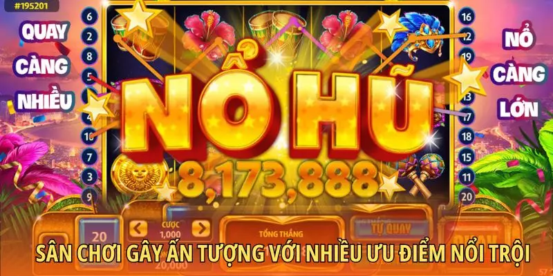 Sân chơi gây ấn tượng với nhiều ưu điểm nổi trội