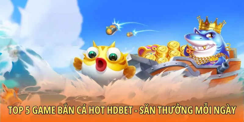 Top 5 game bắn cá