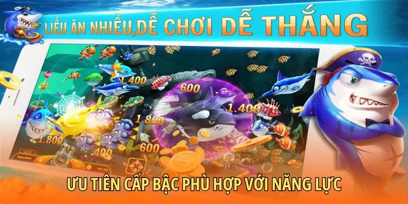 Ưu tiên cấp bậc phù hợp với năng lực
